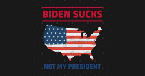 Biden Sucks Biden Sucks T Shirt Teepublic