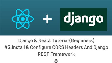 Django React Tutorial For Beginners Configure Cors Headers And