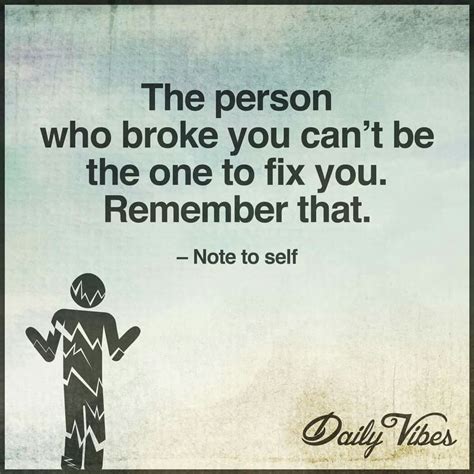 The Person Who Broke You Cant Fix You Logic Quotes True Quotes