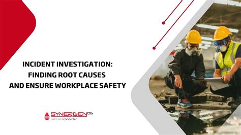 Incident Investigation: Finding Root Causes & Ensuring Safety