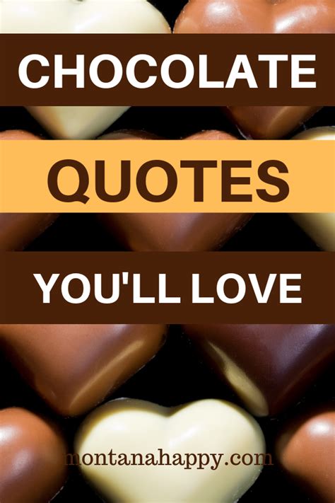 It takes you by surprise at first, but keeps you warm for a long time. Chocolate Quotes You'll Love | Chocolate quotes, Funny chocolate quotes, Chocolate love quotes