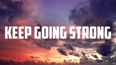 Keep Going Strong