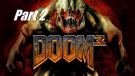 Doom 3 Absolute Hd Mod Playthrough Part 2 Youtube