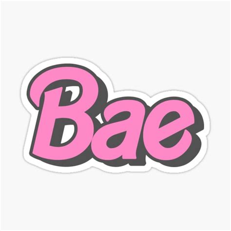 Bae Sticker By Osnapitzami Redbubble