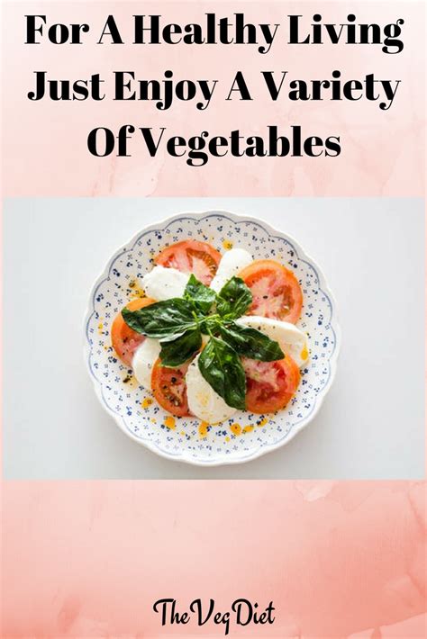 For A Healthy Living Just Enjoy A Variety Of Vegetables Vegetarian Blog Vegan Tips Recipes
