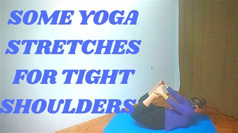 Some Yoga Streches For Tight Shoulders Youtube