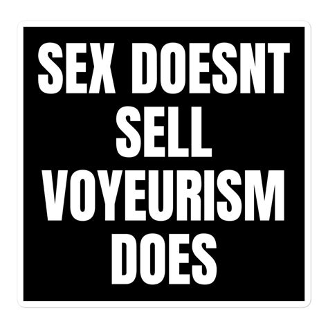 Sex Doesnt Sell Voyeurism Does Sticker