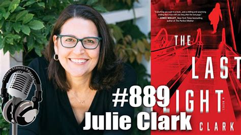 Author Stories Podcast Episode 889 Julie Clark Interview The Author