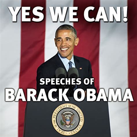 Yes We Can Speeches Of Barack Obama Audible Audio