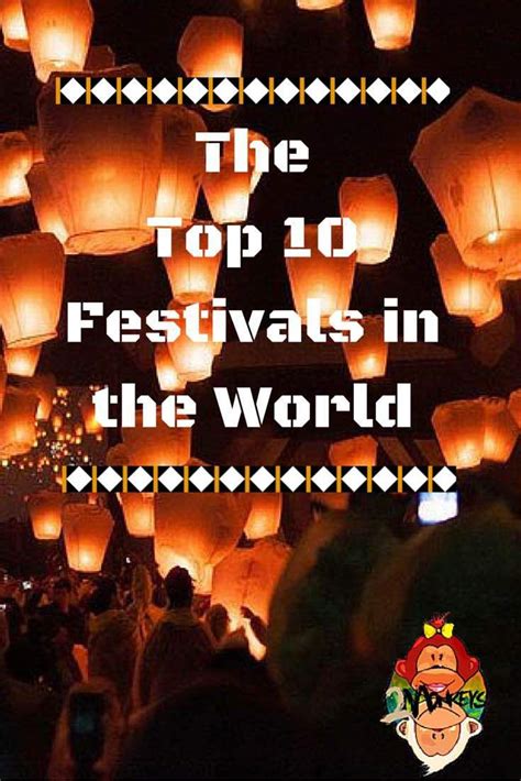 The Top 10 Festivals In The World Festivals Around The World World