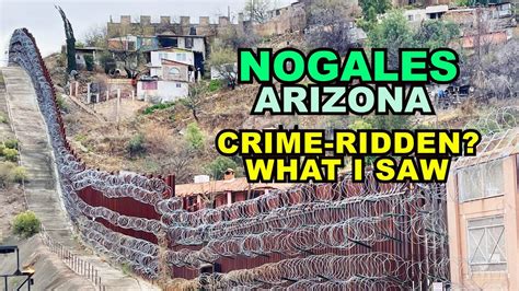 NOGALES How Crime Ridden Is This Arizona Border City What I Saw YouTube