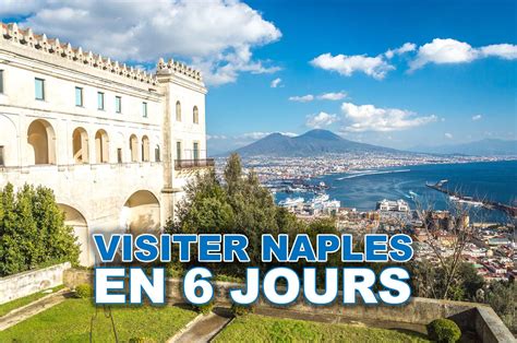 Conseils Pour Visiter Naples En 6 Jours Vous Partez En Italie Et Plus