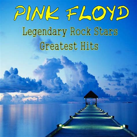 Greatest Hits Legendary Rock Stars — Pink Floyd Lastfm