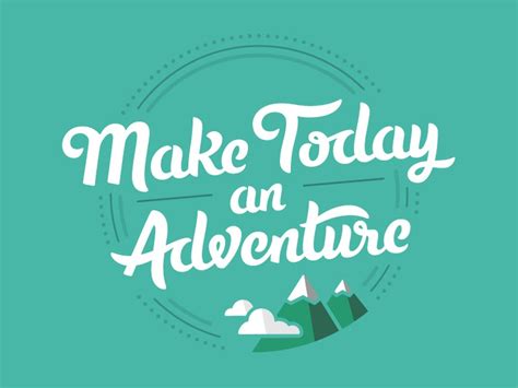 Make Today An Adventure By Tyler Somers On Dribbble