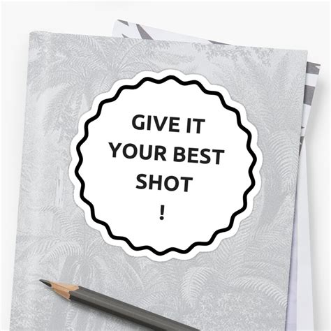 Give It Your Best Shot Sticker By Ideasforartists Redbubble