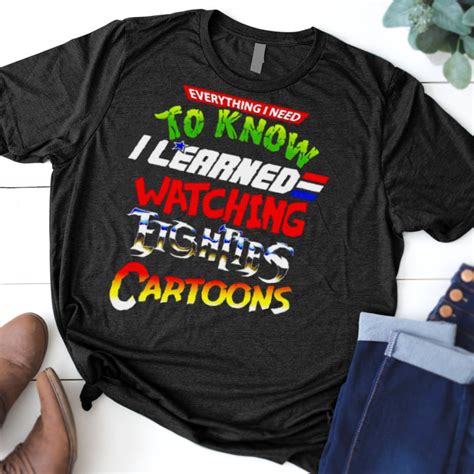 Everything I Need To Know I Learned Watching Eighties Cartoons T Shirt