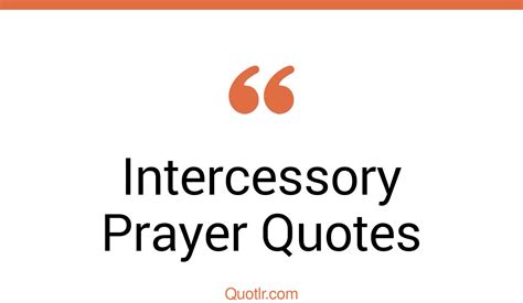 26 Captivate Intercessory Prayer Quotes That Will Unlock Your True