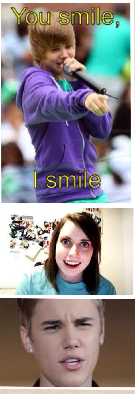 Hahaha Justin Bieber You Smile Overly Attached Girlfriend Justin Bieber Yourself Justin