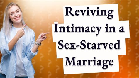 How Can I Revive Intimacy In A Sex Starved Marriage Youtube