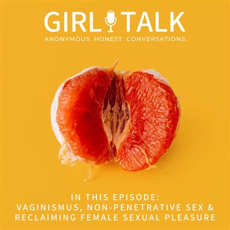 Vaginismus Non Penetrative Sex And Reclaiming Female Sexual Pleasure Listen Notes