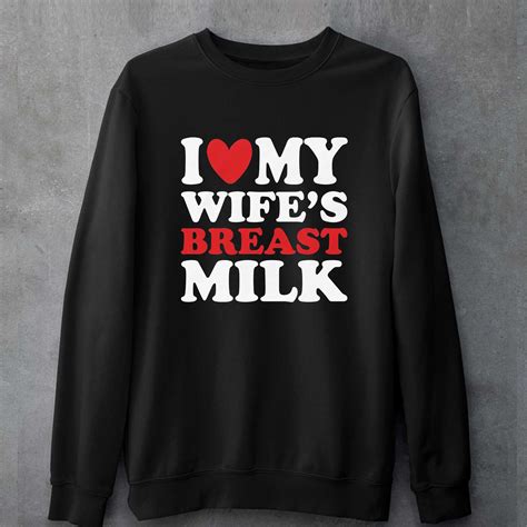 I Heart My Wifes Breast Milk T Shirt