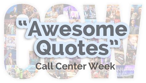 Awesome Quotes From Call Center Week Call Center Coach