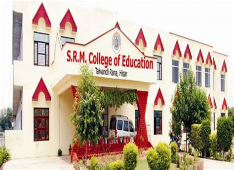 Srm College Of Education Hisar Hissar Haryana Careerindia