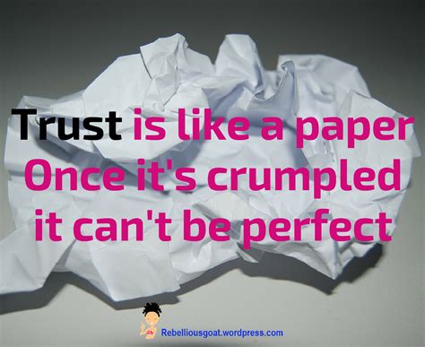 Quote 45 Trust Is Like A Paper Once It S Crumpled It Can T Be Perfect