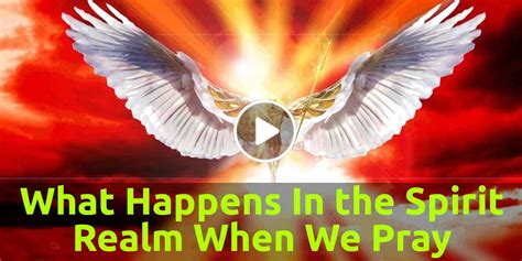 Christian Motivation What Happens In The Spirit Realm When We Pray