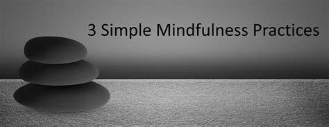 3 Simple Mindfulness Practices — Stronger Leader