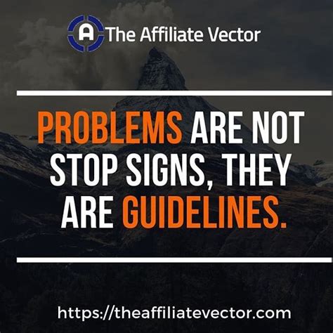 Problems Are Not Stop Signs They Are Guidelines Stop