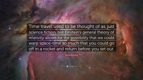 Stephen Hawking Quote Time Travel Used To Be Thought Of As Just