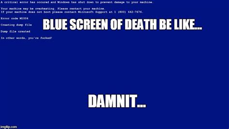 Blue Screen Of Death Be Like Imgflip