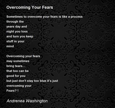 Overcoming Your Fears Overcoming Your Fears Poem By Andrenea Washington