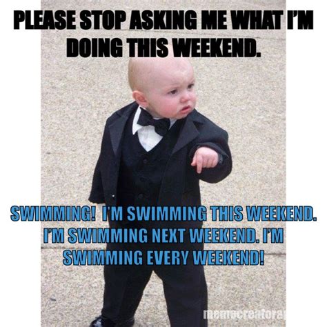 Swimming Every Weekend Swimming Funny Swimming Jokes Swimming Memes