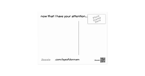 Now That I Have Your Attention Postcard Zazzle