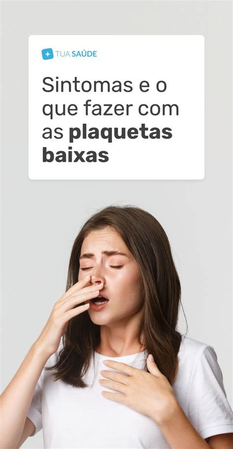 Plaquetas Baixas Sintomas O Que Pode Ser E O Que Fazer I