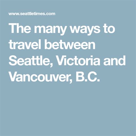 The Many Ways To Travel Between Seattle Victoria And Vancouver Bc