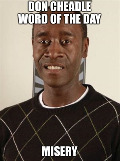 Don Cheadle Word Of The Day Misery Don Cheadle Word Of The Day