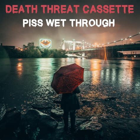 Piss Wet Through Single By Death Threat Cassette Spotify