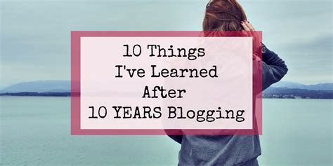10 Things Learned After Blogging For 10 Years
