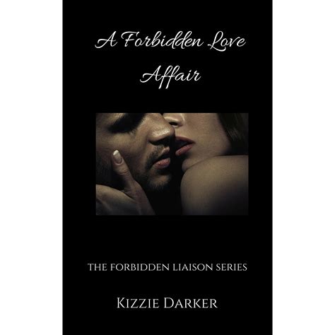 A Forbidden Love Affair Book One Of The Forbidden Liason Series By Kizzie Darker Reviews