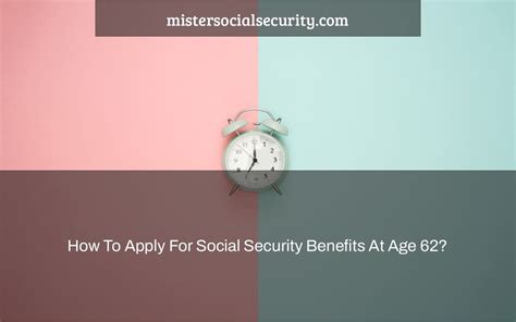 How To Apply For Social Security Benefits At Age 62