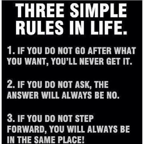 Three Simple Rules In Life 1 If You Do Not Go After What You Want