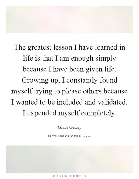 the greatest lesson i have learned in life is that i am enough picture quotes