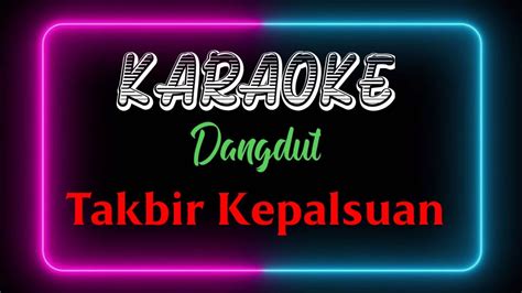 Karaoke Dangdut Takbir Kepalsuan H Rhoma Irama Youtube Music