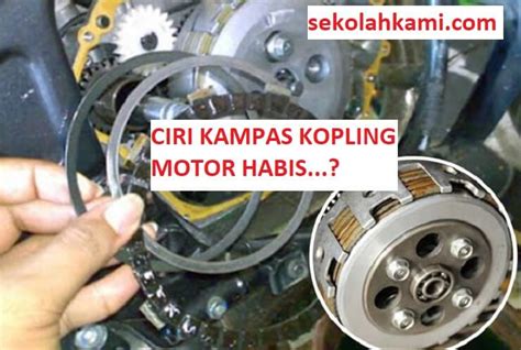 Ciri Ciri Kampas Kopling Motor Habis 8 Ciri Penyebab Cara