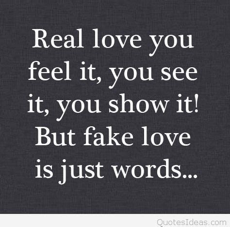 Cut the shit, be real with me. Best fake love quotes and sayings