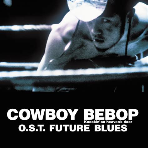 Cowboy Bebop Knockin On Heavens Door Original Motion Picture