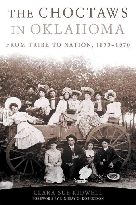The Choctaws In Oklahoma From Tribe To Nation 1855 1970